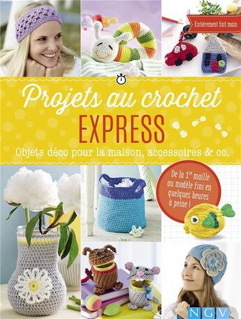 Couverture du livre « Projets au crochet express ; objets déco pour la maison, accessoires & co. » de  aux éditions Ngv