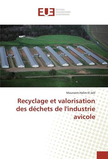 Couverture du livre « Recyclage et valorisation des dechets de l'industrie avicole » de El Jalil M-H. aux éditions Editions Universitaires Europeennes