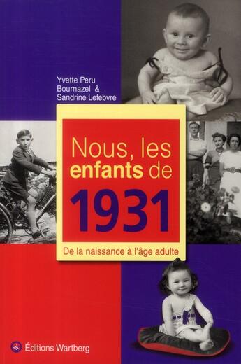 Couverture du livre « Nous, les enfants de : nous, les enfants de 1931 » de S Lefebvre aux éditions Wartberg