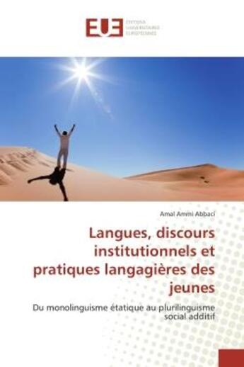 Couverture du livre « Langues, discours institutionnels et pratiques langagieres des jeunes - du monolinguisme etatique au » de Ammi Abbaci Amal aux éditions Editions Universitaires Europeennes