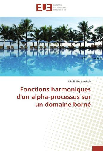 Couverture du livre « Fonctions harmoniques d'un alpha-processus sur un domaine borne » de Abdelwaheb-D aux éditions Editions Universitaires Europeennes