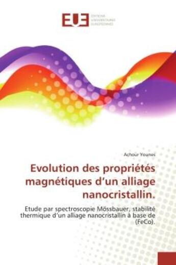 Couverture du livre « Evolution des proprietes magnetiques d'un alliage nanocristallin. - etude par spectroscopie mossbaue » de Younes Achour aux éditions Editions Universitaires Europeennes