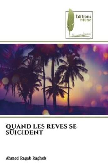 Couverture du livre « Quand les reves se suicident » de Ragab Ragheb Ahmed aux éditions Muse