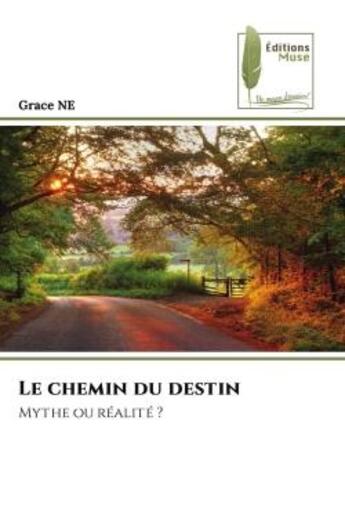 Couverture du livre « Le chemin du destin - mythe ou realite ? » de Ne Grace aux éditions Muse