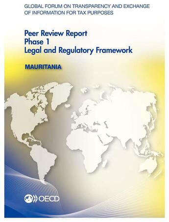 Couverture du livre « Mauritania, peer review report phase 1 legal and regulatory framework ; global forum on transparency and exchange of information for tax (édition 2015) » de Ocde aux éditions Ocde