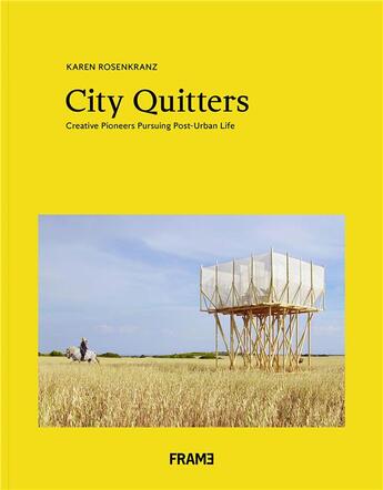 Couverture du livre « City quitters: an exploration of post-urban life » de Rosenkranz Karen aux éditions Frame