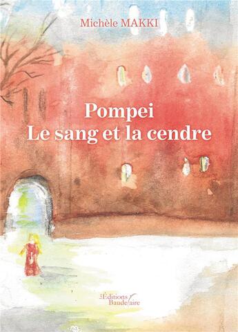 Couverture du livre « Pompei ; le sang et la cendre » de Michele Makki aux éditions Baudelaire