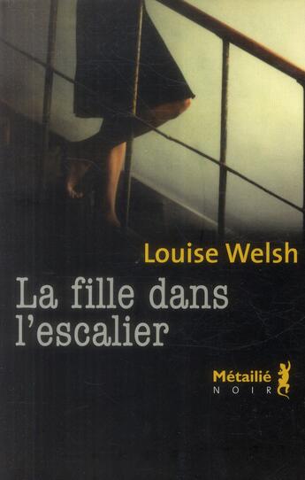 Couverture du livre « La fille dans l'escalier » de Louise Welsh aux éditions Metailie