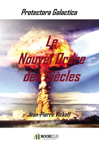 Couverture du livre « Le nouvel ordre des siècles » de Jean-Pierre Vickoff aux éditions Bookelis