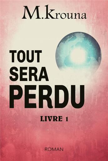 Couverture du livre « Tout sera perdu » de M. Krouna aux éditions Publishroom Factory