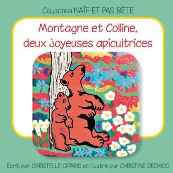 Couverture du livre « Montagne et colline, deux joyeuses apicultrices » de Ciparis/Dechico aux éditions Sydney Laurent