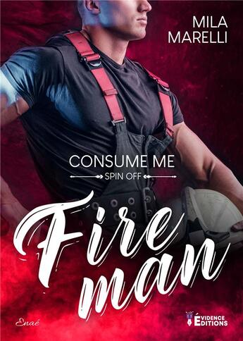 Couverture du livre « Fireman Tome 2 : Consume me » de Mila Marelli aux éditions Evidence Editions