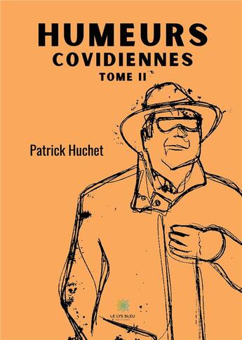 Couverture du livre « Humeurs covidiennes Tome 2 » de Patrick Huchet aux éditions Le Lys Bleu