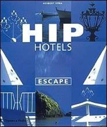 Couverture du livre « Hip hotels escape » de Ypma aux éditions Thames & Hudson