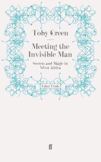 Couverture du livre « Meeting the Invisible Man » de Green Toby aux éditions Faber And Faber Digital