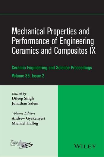 Couverture du livre « Mechanical Properties and Performance of Engineering Ceramics and Composites IX » de Jonathan Salem et Dileep Singh et Andrew L. Gyekenyesi et Michael Halbig aux éditions Wiley-american Ceramic Society