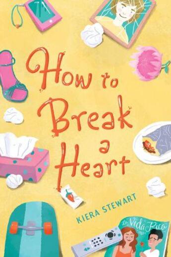 Couverture du livre « HOW TO BREAK A HEART » de Kiera Stewart aux éditions Little Brown Usa