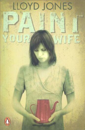 Couverture du livre « Paint Your Wife » de Lloyd Jones aux éditions Penguin Books Ltd Digital