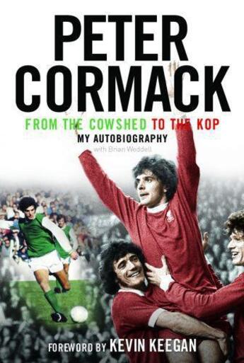 Couverture du livre « From the Cowshed to the Kop My Autobiography » de Cormack Peter aux éditions Black & White Publishing Digital