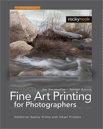 Couverture du livre « Fine art printing for photographers » de Uwe Steinmueller et Juergen Gulbins aux éditions Rocky Nook