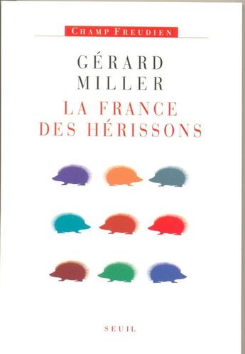 Couverture du livre « La France des hérissons » de Gerard Miller aux éditions Seuil