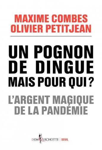 Couverture du livre « Un pognon de dingue mais pour qui ? l'argent magique de la pandémie » de Olivier Petitjean et Maxime Combes aux éditions Seuil