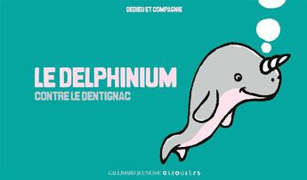 Couverture du livre « Le delphinium contre le dentignac » de Thierry Dedieu aux éditions Gallimard Jeunesse Giboulees