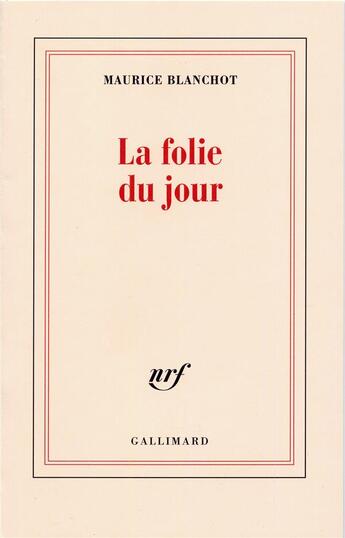 Couverture du livre « La folie du jour » de Maurice Blanchot aux éditions Gallimard