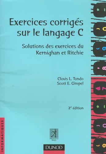 Couverture du livre « Exercices Corriges Sur Le Langage C ; Solutions Des Exercices De Kernighan Et Ritchie » de Tondo et Gimpel aux éditions Dunod