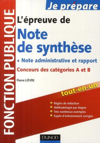 Couverture du livre « L'épreuve de note de synthèse + note administrative et rapport ; concours des catégories A et B » de Pierre Lievre aux éditions Dunod