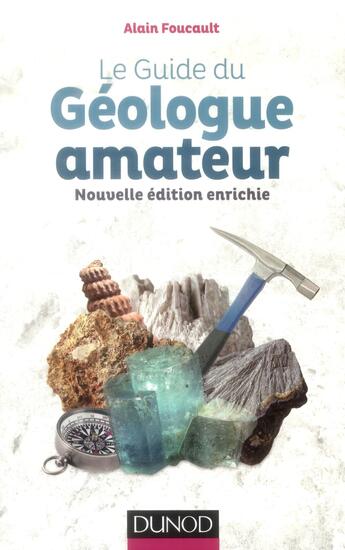 Couverture du livre « Le guide du géologue amateur (2e édition) » de Alain Foucault aux éditions Dunod