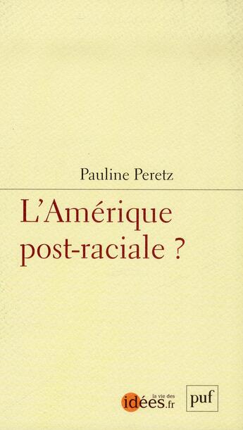 Couverture du livre « L'Amérique post-raciale ? » de Pauline Peretz aux éditions Puf