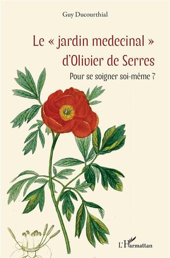 Couverture du livre « Le jardin medecinal d'Olivier de Serres : pour se soigner soi-même ? » de Guy Ducourthial aux éditions L'harmattan
