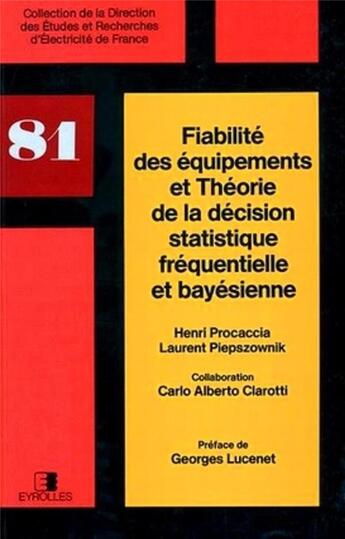 Couverture du livre « Fiabilité des équipements et théorie de la décision statistique fréquentielle et bayésienne » de Henri Procaccia et Laurent Piepszownik et Carlo Alberto Clarotti aux éditions Edf