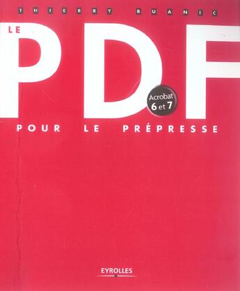 Couverture du livre « Le Pdf Pour Le Prepresse Acrobat 6 Et 7 » de Buanic T aux éditions Eyrolles