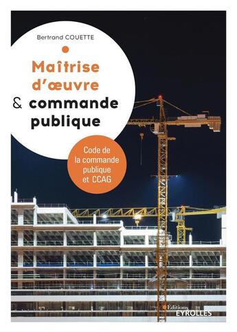 Couverture du livre « Maîtrise d'oeuvre et commande publique (4e édition) » de Bertrand Couette aux éditions Eyrolles