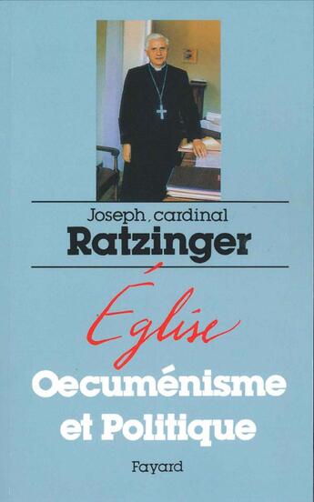 Couverture du livre « Église oecuménisme et politique » de Joseph Ratzinger aux éditions Fayard