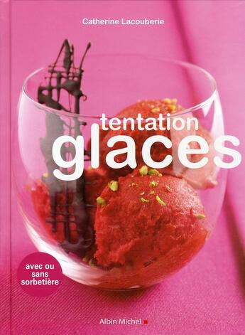 Couverture du livre « Tentation glaces » de Catherine Lacouberie aux éditions Albin Michel