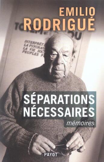 Couverture du livre « Séparations nécessaires ; mémoires » de Rodrigue Emilio aux éditions Payot