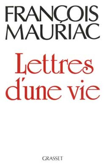 Couverture du livre « Lettres d'une vie » de Francois Mauriac aux éditions Grasset