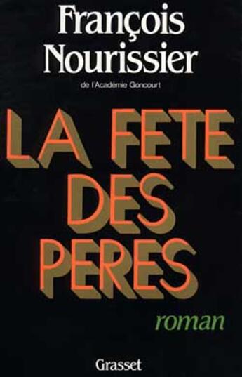 Couverture du livre « La fête des pères » de Francois Nourissier aux éditions Grasset