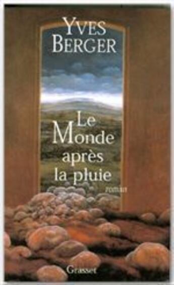 Couverture du livre « Le monde après la pluie » de Yves Berger aux éditions Grasset