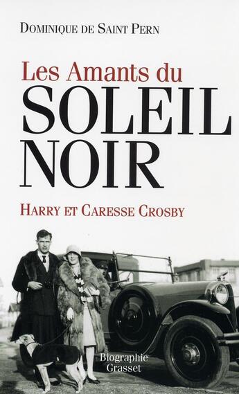 Couverture du livre « Les amants du Soleil Noir ; Harry et Caresse Crosby » de Dominique De Saint Pern aux éditions Grasset