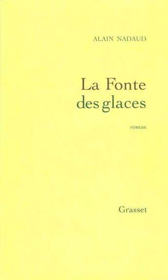 Couverture du livre « La fonte des glaces » de Alain Nadaud aux éditions Grasset