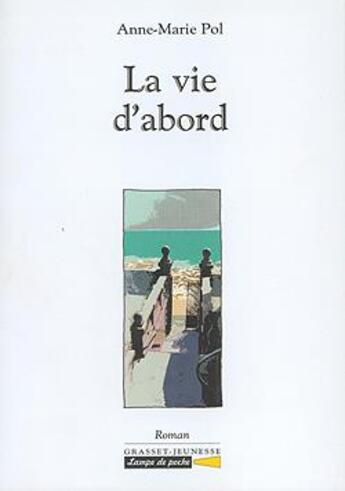 Couverture du livre « La vie d'abord » de Anne-Marie Pol aux éditions Grasset Jeunesse