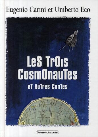 Couverture du livre « Les trois cosmonautes et autres contes » de Carmi-E+Eco-U aux éditions Grasset