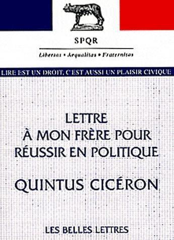 Couverture du livre « Lettre à mon frère pour réussir en politique » de Quintus Tullius Cicéron aux éditions Belles Lettres