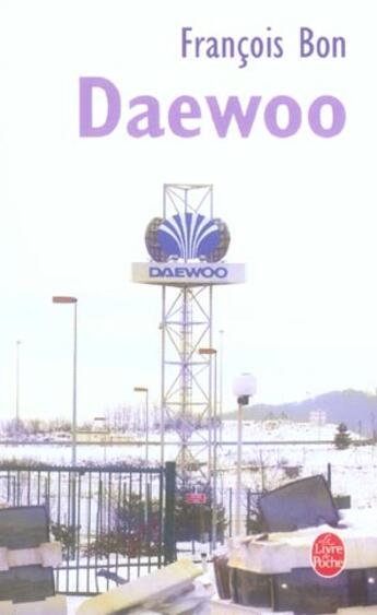 Couverture du livre « Daewoo » de Francois Bon aux éditions Le Livre De Poche