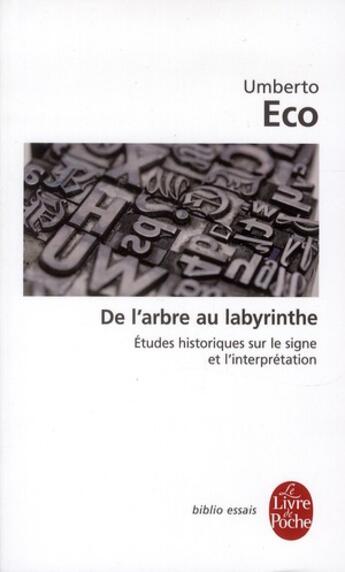 Couverture du livre « De l'arbre au labyrinthe ; étude historique sur le signe et l'interprétation » de Umberto Eco aux éditions Le Livre De Poche