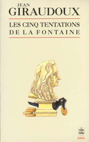 Couverture du livre « Les cinq tentations de La Fontaine » de Jean Giraudoux aux éditions Le Livre De Poche